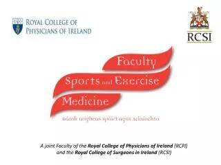 A joint Faculty of the Royal College of Physicians of Ireland (RCPI)