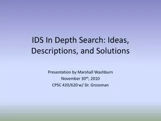 IDS In Depth Search: Ideas, Descriptions, and Solutions