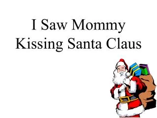 I Saw Mommy Kissing Santa Claus