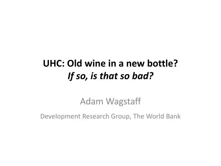 uhc old wine in a new bottle if so is that so bad