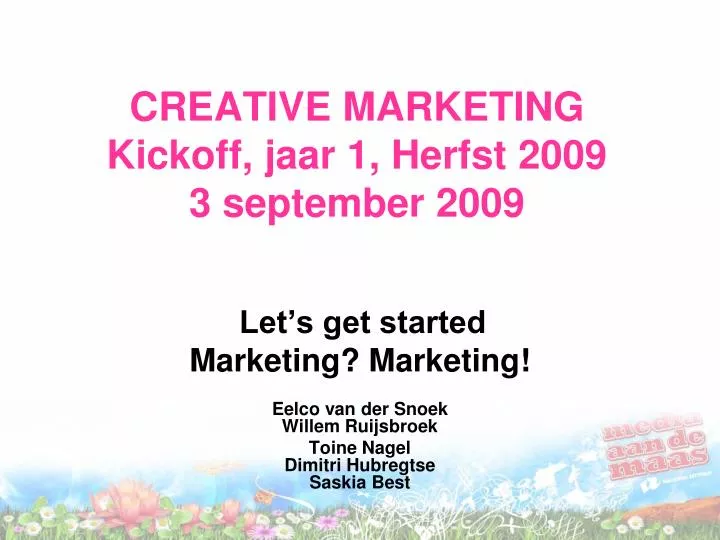 creative marketing kickoff jaar 1 herfst 2009 3 september 2009