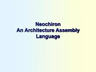 Neochiron An Architecture Assembly Language