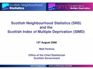 Scottish Neighbourhood Statistics (SNS) and the Scottish Index of Multiple Deprivation (SIMD)