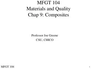 MFGT 104 Materials and Quality Chap 9: Composites