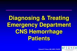 Diagnosing &amp; Treating Emergency Department CNS Hemorrhage Patients