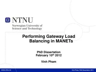 Performing Gateway Load Balancing in MANETs PhD Dissertation February 10 th 2012 Vinh Pham