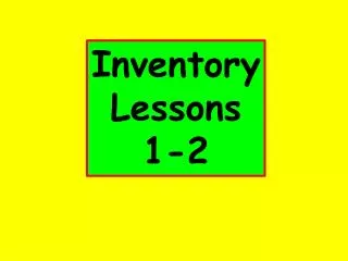 Inventory Lessons 1-2