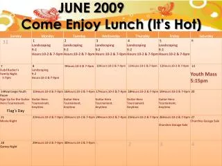 JUNE 2009 Come Enjoy Lunch (It’s Hot)