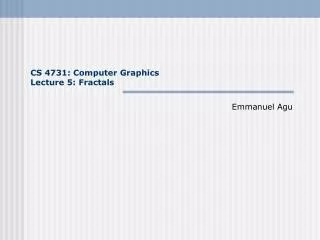 CS 4731: Computer Graphics Lecture 5: Fractals