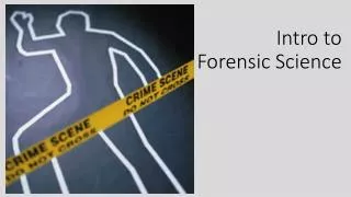 Intro to Forensic Science