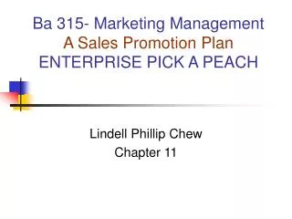 Ba 315- Marketing Management A Sales Promotion Plan ENTERPRISE PICK A PEACH