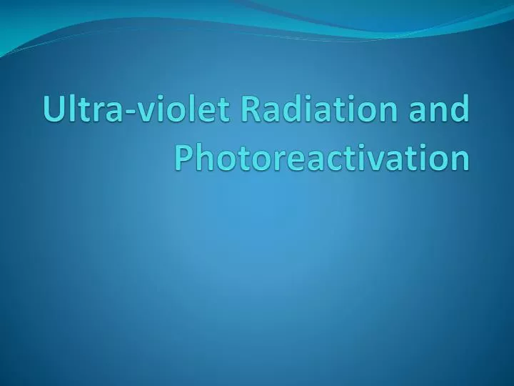 ultra violet radiation and photoreactivation