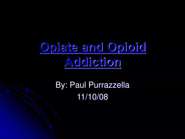 opiate and opioid addiction