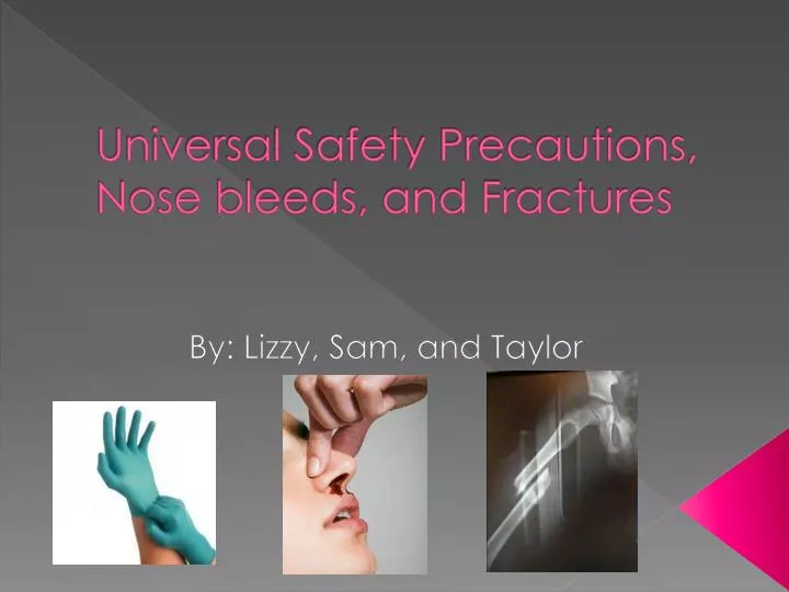 universal safety precautions nose bleeds and fractures
