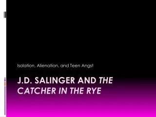 J.D. Salinger and The Catcher in the Rye