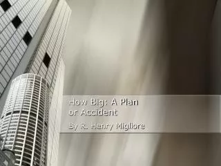 How Big: A Plan or Accident