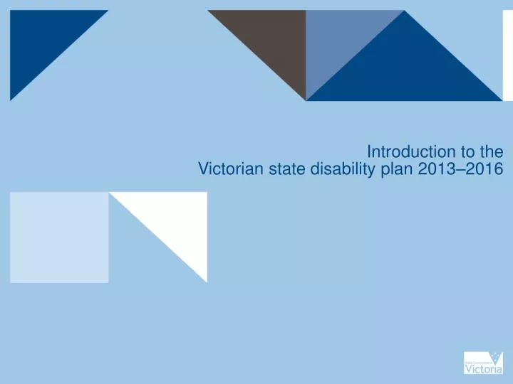 introduction to the victorian state disability plan 2013 2016