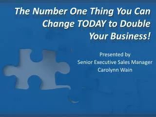 The Number One Thing You Can Change TODAY to Double Your Business!