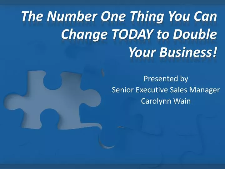 the number one thing you can change today to double your business