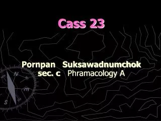 Cass 23 Pornpan Suksawadnumchok sec. c Phramacology A