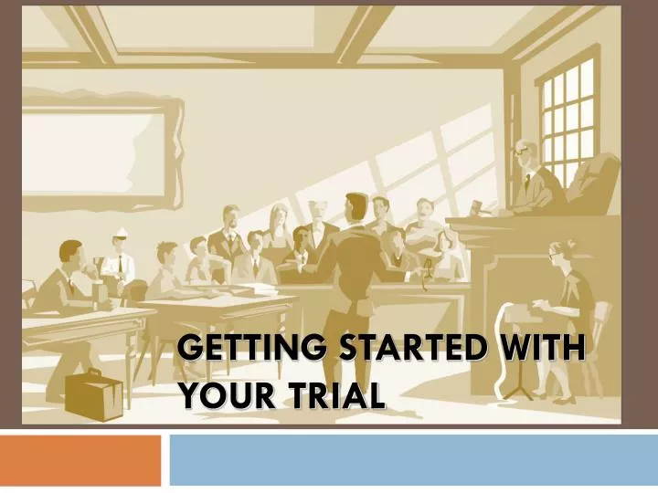 getting started with your trial