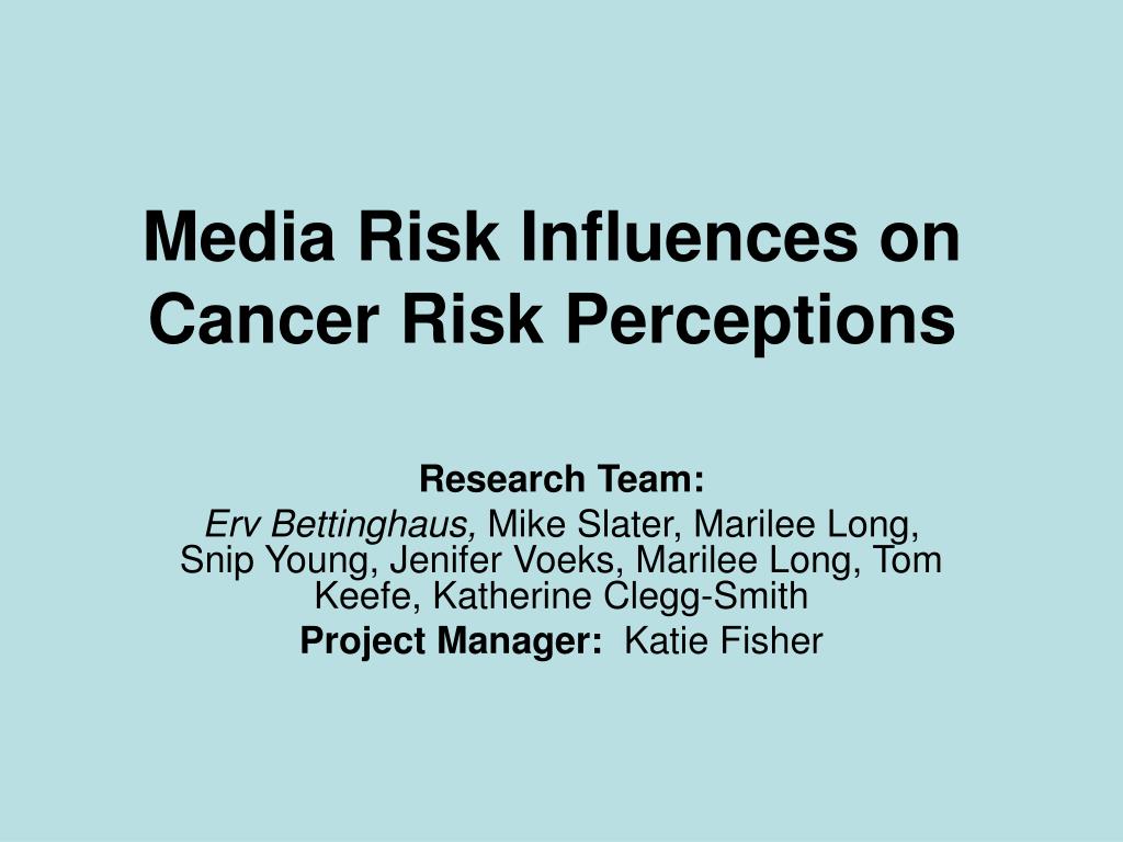 PPT - Media Risk Influences on Cancer Risk Perceptions PowerPoint ...