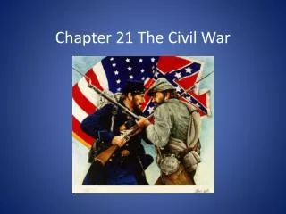 Chapter 21 The Civil War