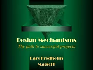 Design Mechanisms The path to successful projects