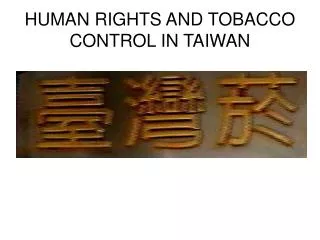 HUMAN RIGHTS AND TOBACCO CONTROL IN TAIWAN