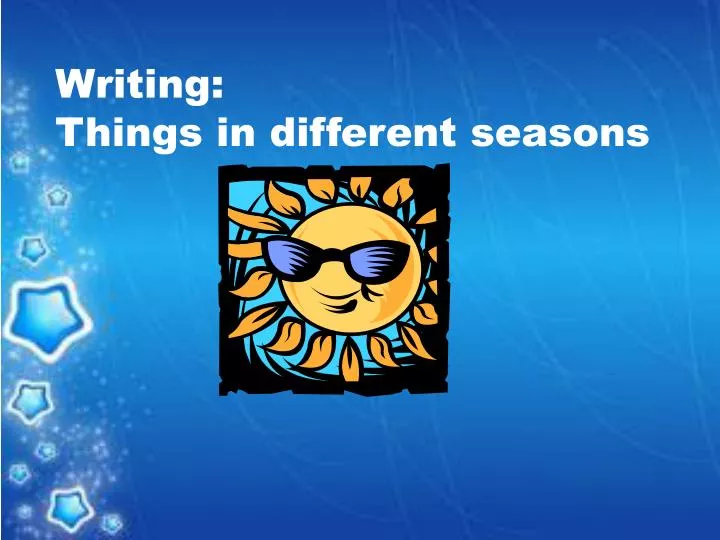 writing things in different seasons