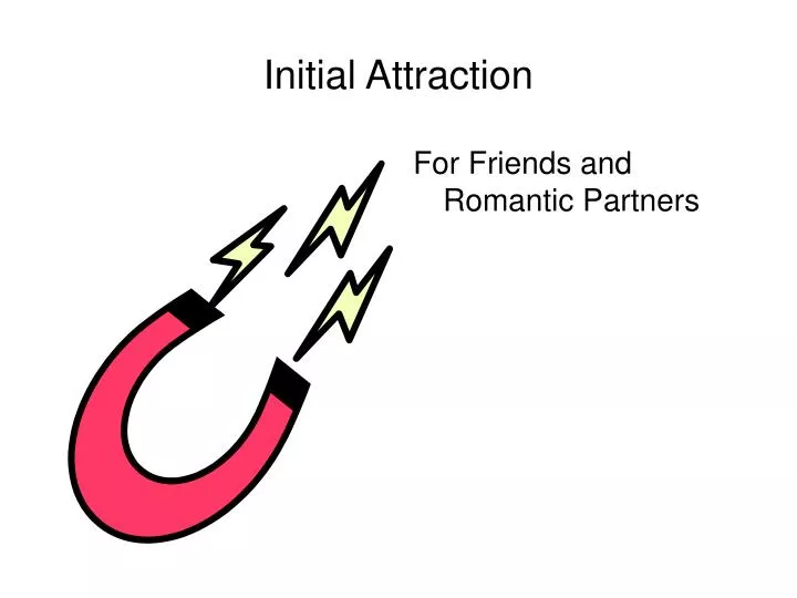 initial attraction