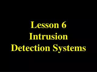 Lesson 6 Intrusion Detection Systems