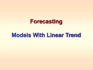 Forecasting Models With Linear Trend
