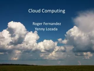 Cloud Computing Roger Fernandez Yenny Lozada