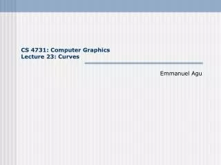 CS 4731: Computer Graphics Lecture 23: Curves