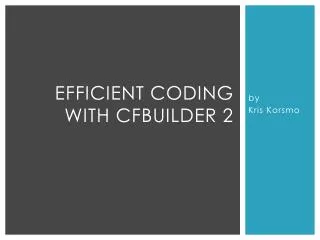 Efficient Coding with CFBuilder 2