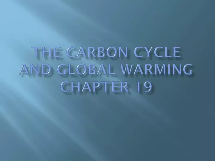 the carbon cycle and global warming chapter 19