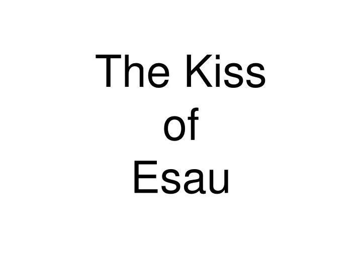 the kiss of esau