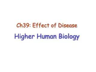 Ch39: Effect of Disease Higher Human Biology