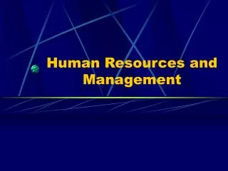 Human Resources and Management
