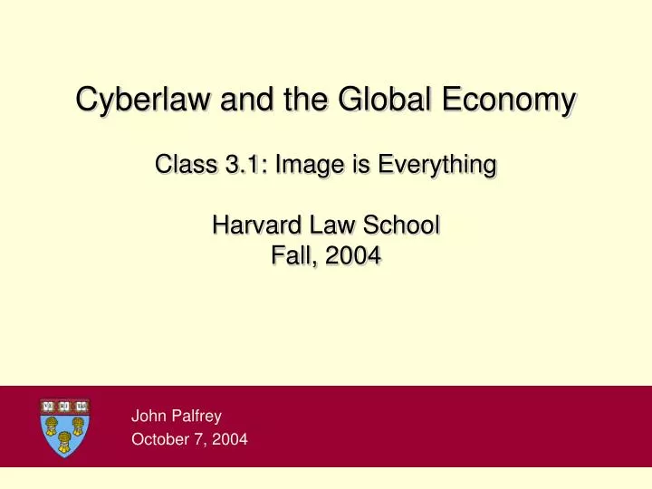 cyberlaw and the global economy class 3 1 image is everything harvard law school fall 2004