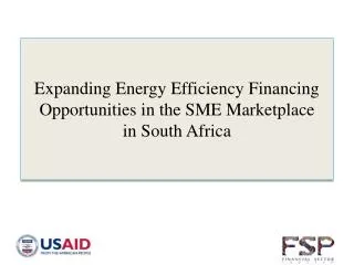 Expanding Energy Efficiency Financing Opportunities in the SME Marketplace in South Africa