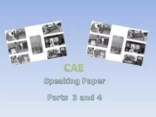 CAE Speaking Paper Parts 3 and 4