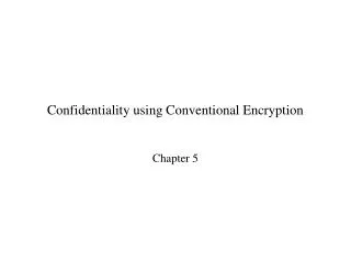 Confidentiality using Conventional Encryption