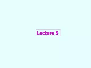 Lecture 5