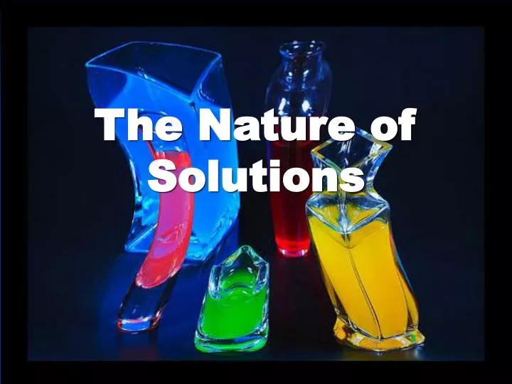 the nature of solutions