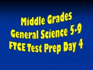 Middle Grades General Science 5-9 FTCE Test Prep Day 4