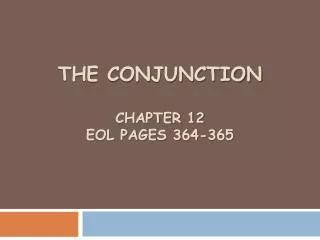 the conjunction chapter 12 eol pages 364 365