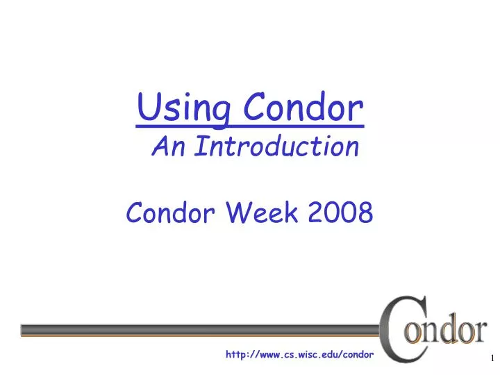 using condor an introduction condor week 2008