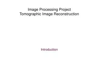 Image Processing Project Tomographic Image Reconstruction